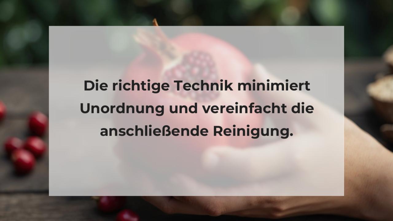 Die richtige Technik minimiert Unordnung und vereinfacht die anschließende Reinigung.