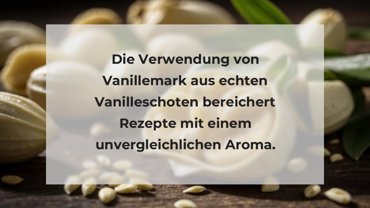 Die Verwendung von Vanillemark aus echten Vanilleschoten bereichert Rezepte mit einem unvergleichlichen Aroma.