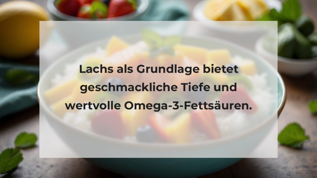 Lachs als Grundlage bietet geschmackliche Tiefe und wertvolle Omega-3-Fettsäuren.