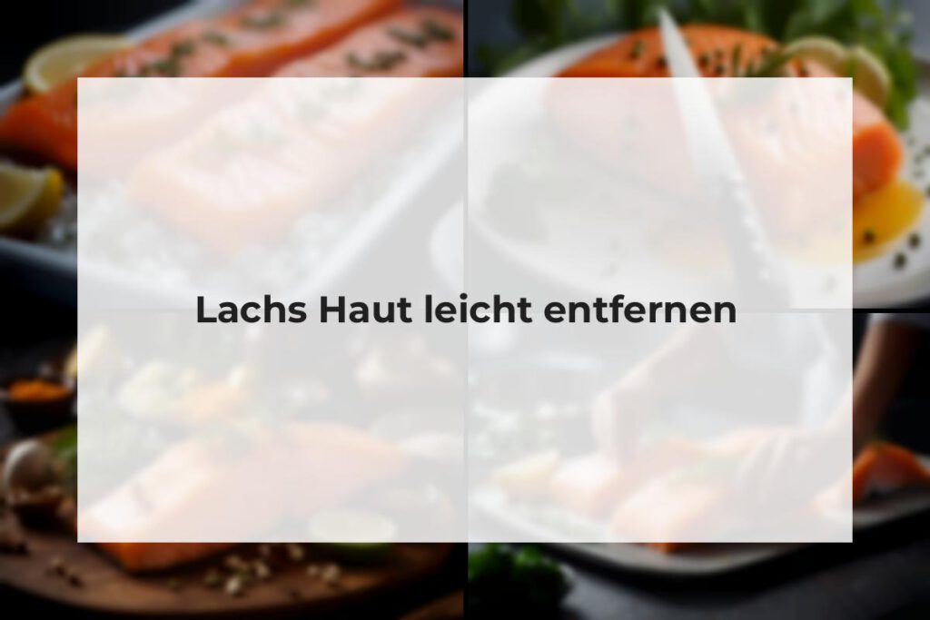 lachs haut leicht entfernen