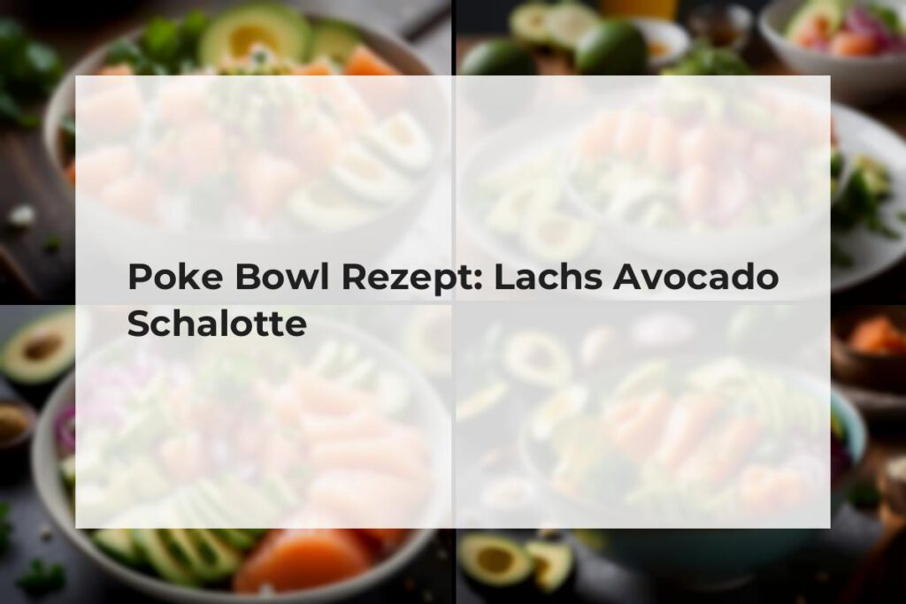 Poke Bowl Lachs Avocado Schalotte