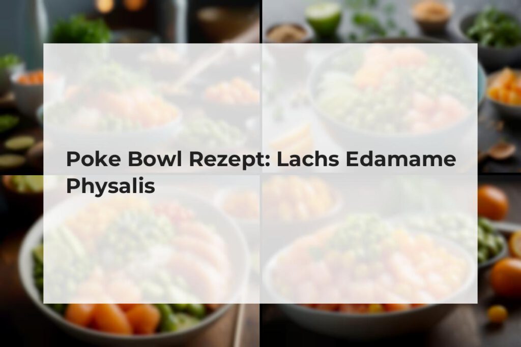 Poke Bowl Lachs Edamame Physalis