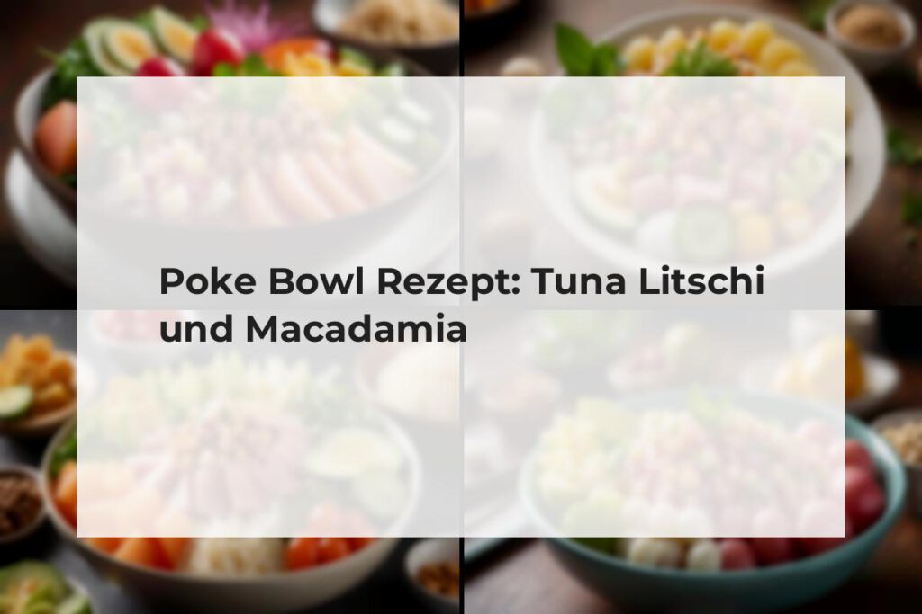 poke bowl tuna litschi macadamia