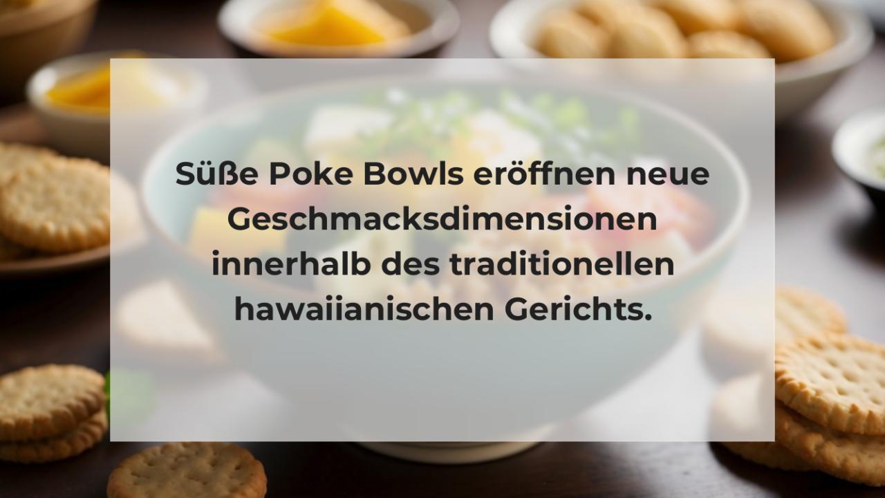 Süße Poke Bowls eröffnen neue Geschmacksdimensionen innerhalb des traditionellen hawaiianischen Gerichts.